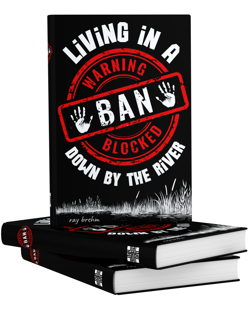 Living In A Ban Down By The River